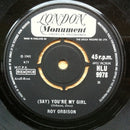 Roy Orbison : (Say) You're My Girl (7", Single)