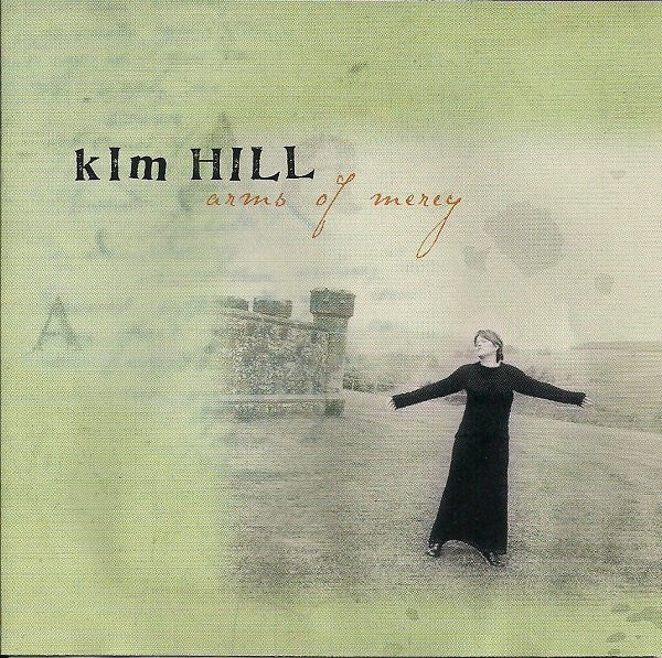 Kim Hill (2) : Arms Of Mercy (HDCD, Album)