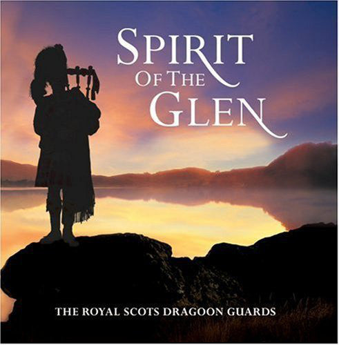 The Royal Scots Dragoon Guards : Spirit Of The Glen - The Ultimate Collection (CD, Comp)