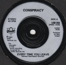 Conspiracy (19) : Everytime You Leave (7", Single)