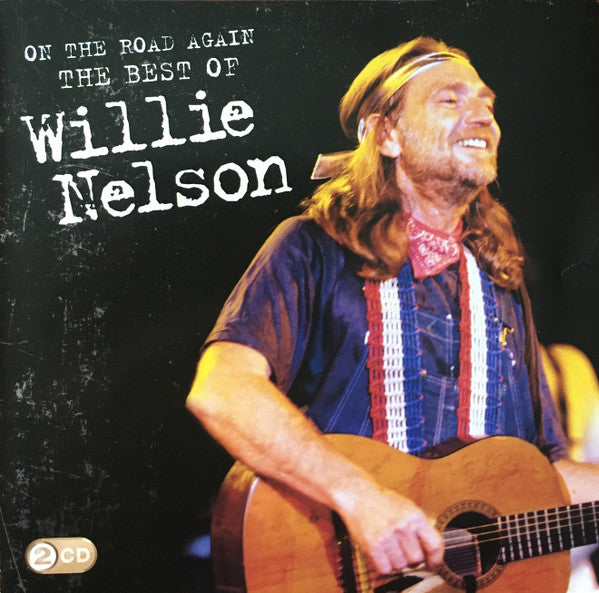 Willie Nelson : On The Road Again: The Best Of Willie Nelson (2xCD, Album, Comp)
