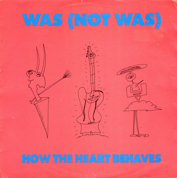 Was (Not Was) : How The Heart Behaves (7", Single)