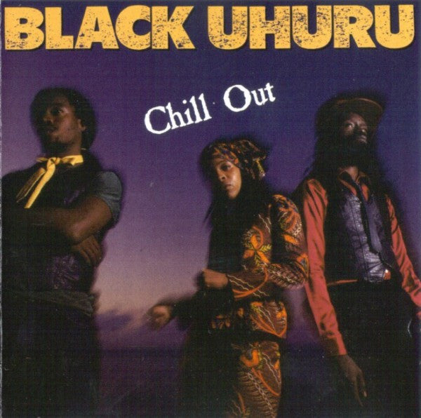 Black Uhuru : Chill Out (CD, Album, RE)