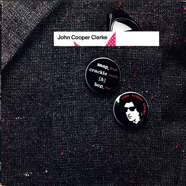 John Cooper Clarke : Snap, Crackle & Bop (LP, Album)