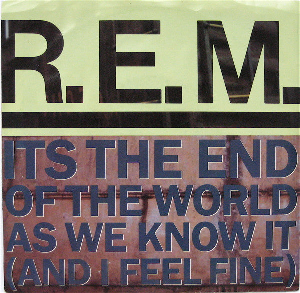 R.E.M. : Its The End Of The World As We Know It (And I Feel Fine) (7", Single, RE, Glo)