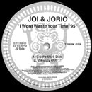 Joi + Jorio : I Won't Waste Your Time '95 (12")