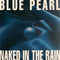 Blue Pearl : Naked In The Rain (12")