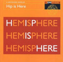 Various : Hip Is Here: A Hemisphere Sampler (CD, Smplr)