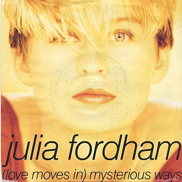 Julia Fordham : (Love Moves In) Mysterious Ways (7")