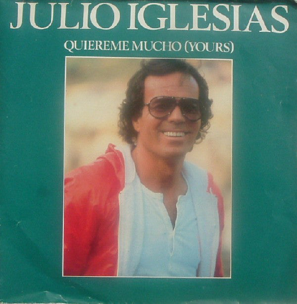 Julio Iglesias : Quiereme Mucho (Yours) (7", Single, Inj)