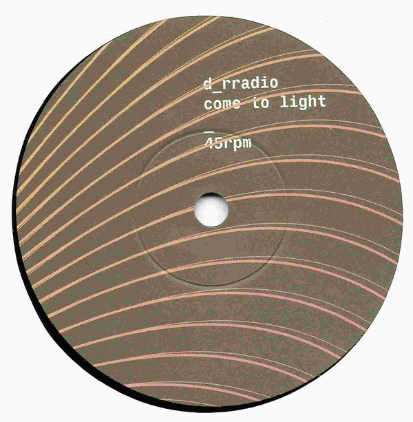 D_rradio : Born / Come To Light (7", Ltd)