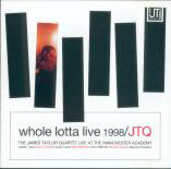 The James Taylor Quartet : Whole Lotta Live 1998 (The James Taylor Quartet Live At The Manchester Academy) (CD, Album)