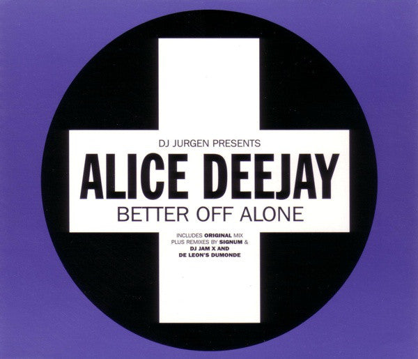 DJ Jurgen Presents Alice Deejay : Better Off Alone (CD, Single)