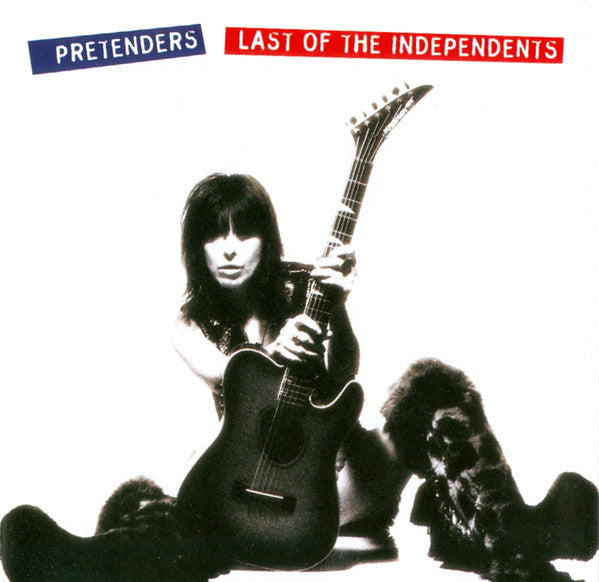 The Pretenders : Last Of The Independents (CD, Album)