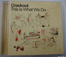 Crackout : This Is What We Do (CD, Single, CD2)