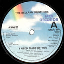 Bellamy Brothers : I Need More Of You (7")