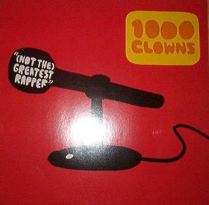 1000 Clowns : (Not The) Greatest Rapper (12")