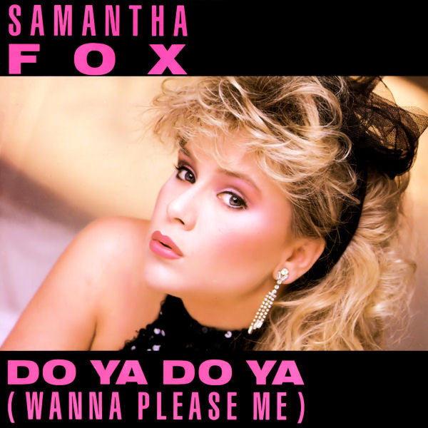 Samantha Fox : Do Ya Do Ya (Wanna Please Me) (7", Single)