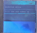 Madeline Milla : Till The Sun Comes Up (CD, Album, Ltd)