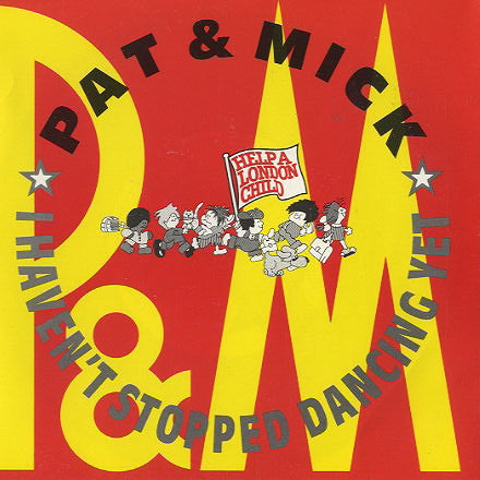 Pat & Mick : I Haven't Stopped Dancing Yet (7", Single, Pap)