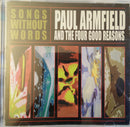 Paul Armfield And The Four Good Reasons : Songs Without Words (CD, Album)