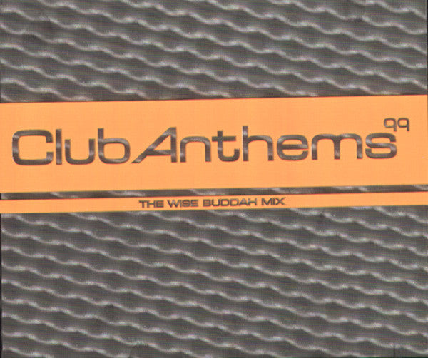 Various : Club Anthems 99 - The Wise Buddah Mix (2xCD, Comp, Ltd, Mixed)