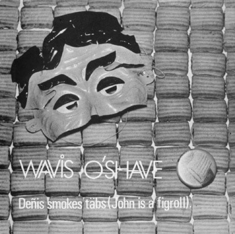 Wavis O'Shave : Deñis Smokes Täbs (John Is A Figroll). (7", EP)