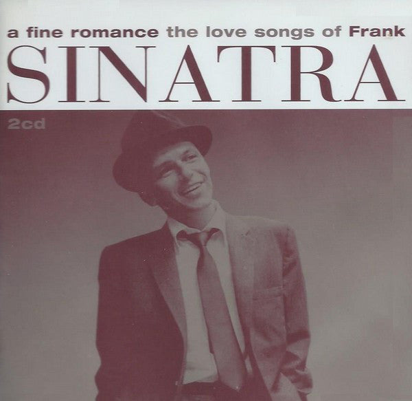 Frank Sinatra : A Fine Romance - The Love Songs Of Frank Sinatra (2xCD, Comp)