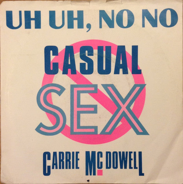 Carrie McDowell : Uh Uh, No No Casual Sex (7", Single)