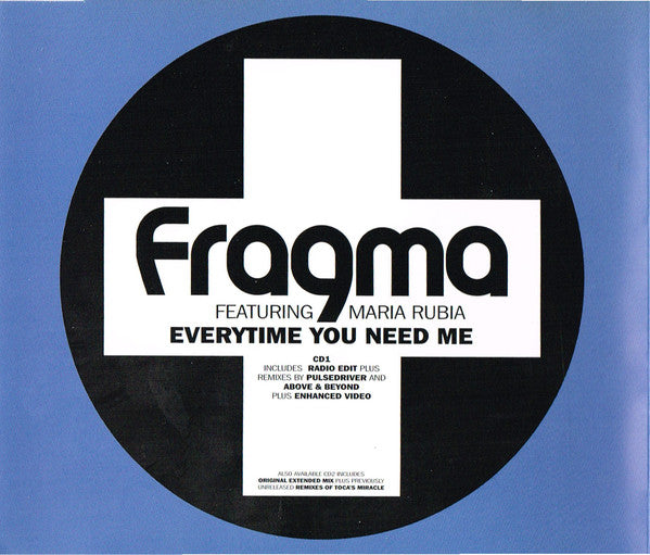 Fragma Featuring Maria Rubia : Everytime You Need Me (CD, Single, Enh, CD1)