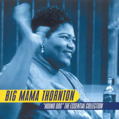 Big Mama Thornton : "Hound Dog" The Essential Collection (CD, Comp)