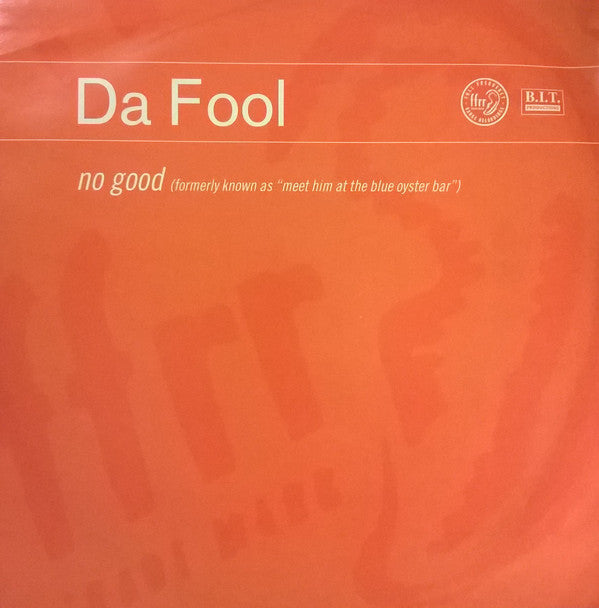 Da Fool : No Good (Formerly Known As "Meet Him At The Blue Oyster Bar") (12")