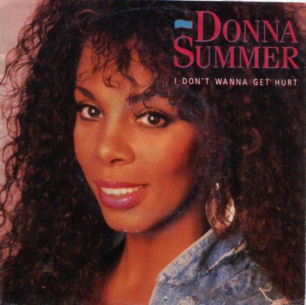 Donna Summer : I Don't Wanna Get Hurt (7", Single)