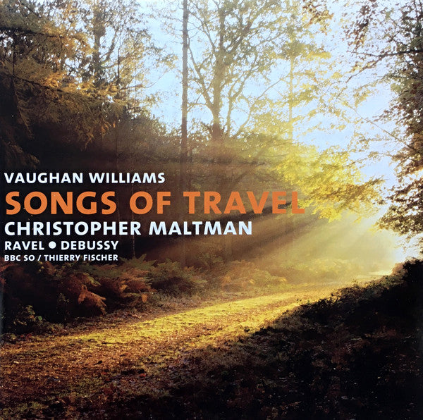 Ralph Vaughan Williams / Maurice Ravel • Claude Debussy - Christopher Maltman, BBC Symphony Orchestra / Thierry Fischer (2) : Songs Of Travel (CD)