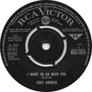 Eddy Arnold : I Want To Go With You (7", Single, Mono)