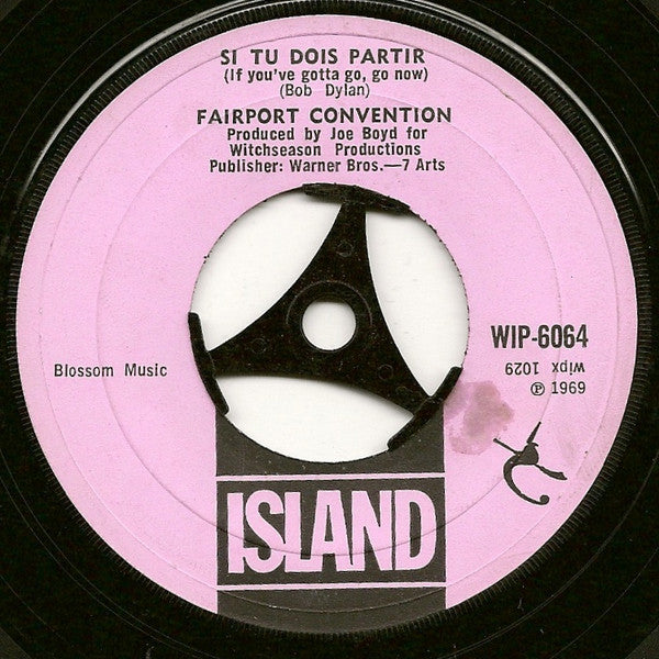 Fairport Convention : Si Tu Dois Partir (If You've Gotta Go, Go Now) (7", Single, Lar)