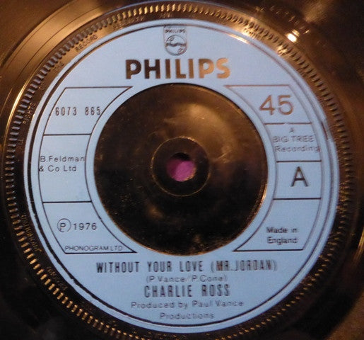 Charlie Ross : Without Your Love (Mr Jordan) (7", Single, Mou)