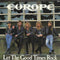 Europe (2) : Let The Good Times Rock (7", Single)