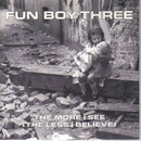 Fun Boy Three : The More I See (The Less I Believe) (7", Single)