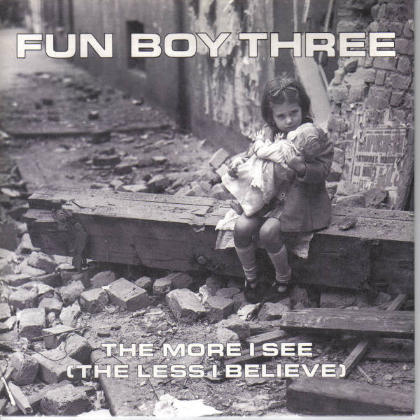 Fun Boy Three : The More I See (The Less I Believe) (7", Single)