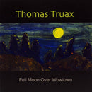 Thomas Truax : Full Moon Over Wowtown (CD, Album)
