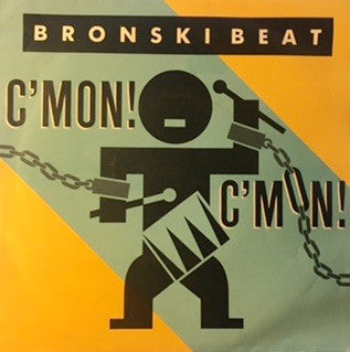 Bronski Beat : C'Mon! C'Mon! (7", Single)