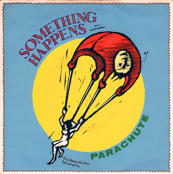 Something Happens : Parachute (7", Single, Pap)