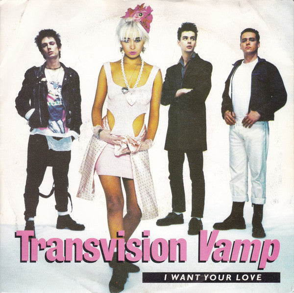 Transvision Vamp : I Want Your Love (7", Single, Rai)