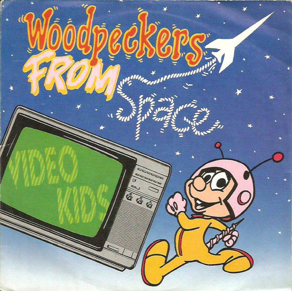 Video Kids : Woodpeckers From Space (7")