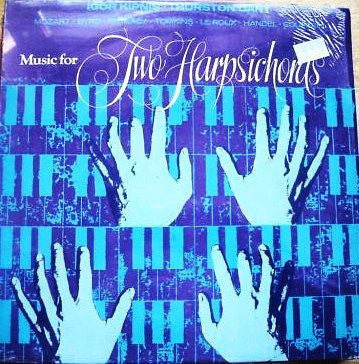 Igor Kipnis • Thurston Dart : Music For Two Harpsichords (Mozart • Byrd • Farnaby • Tomkins • Le Roux • Handel • Couperin) (LP, Album)