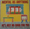 Mental As Anything : He's Just No Good For You (7", Single, Ltd)