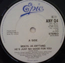 Mental As Anything : He's Just No Good For You (7", Single, Ltd)