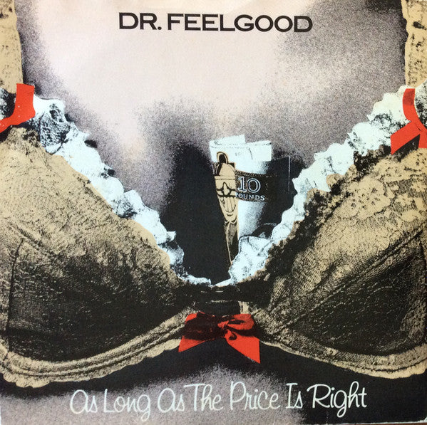 Dr. Feelgood : As Long As The Price Is Right (7", Single, £10)