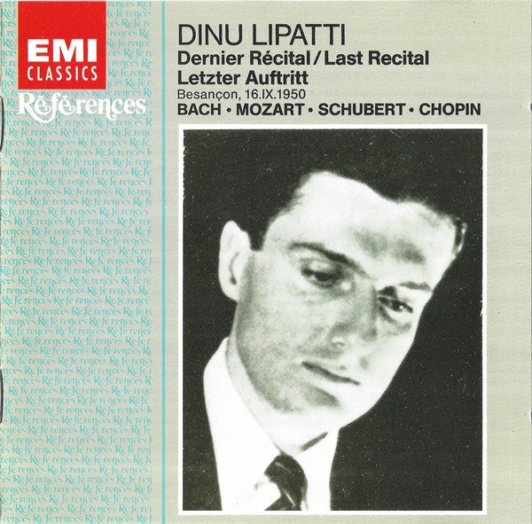 Dinu Lipatti : Dernier Récital/Last Recital/Letzer Auftritt: Besançon, 16.IX.1950 - Bach, Mozart, Schubert, Chopin (CD, Mono)